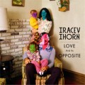 Tracey Thorn - Love And Its Opposite