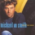 Michael W Smith - Change Your World