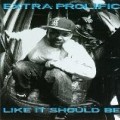 Extra Prolific - Like It Should Be