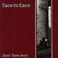 Face to Face - Don't Turn Away