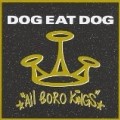Dog Eat Dog - All Boro Kings