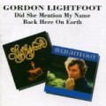 Gordon Lightfoot - Did She Mention My Name / Back Here on Earth