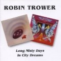 Robin Trower - Long Misty Days/In City Dreams (2 records on 1 CD)