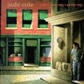 Jude Cole - I Don't Know Why I Act This Way