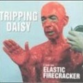 Tripping Daisy - I Am An Elastic Firecracker