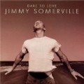 Jimmy Somerville - Dare to Love
