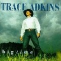 Trace Adkins - Big Time