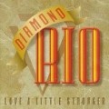 Diamond Rio - Love a Little Stronger