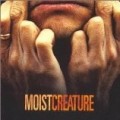 Moist - Creature