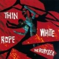 Thin White Rope - Ruby Sea