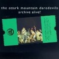 Ozark Mountain Daredevils - Archive Alive