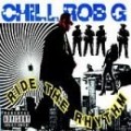 Chill Rob G - Ride the Rhythm