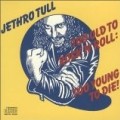 Jethro Tull - Too Old To Rock'N'Roll