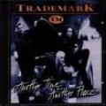 The Trademark - Another Time-Another Place