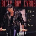 Billy Ray Cyrus - Shot Full of Love