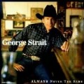George Strait - Always Never the Same