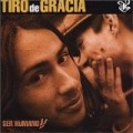 Tiro De Gracia - Ser Humano