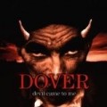 Dover - Devil Came to Me