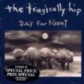 Tragically Hip - Day for Night