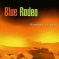 Blue Rodeo - Nowhere to Here