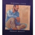 Michael Card - Present Reality