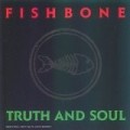 Fishbone - Truth & Soul