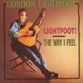 Gordon Lightfoot - Lightfoot/the Way I Feel