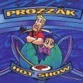 Prozzak - Hot Show