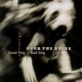 Over the Rhine - Good Dog Bad Dog