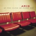 Arid - At the Close of Every Day