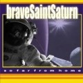 Brave Saint Saturn - So Far From Home