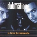 Dubmatique - La Force De Comprendre