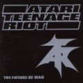 Atari Teenage Riot - The Future of War [IMPORT] [LIMITED EDITION] [ORIGINAL RECORDING REISSUED]