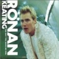 Ronan Keating - Way You Make Me Feel (Pt.1) / Song to / Fairytale