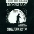 Bronski Beat - Smalltown Boy '94