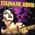 Tsunami Bomb - Invasion From Within