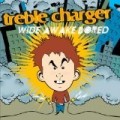 Treble Charger - Wide Awake Bored