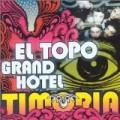 Timoria - El Topo Grand Hotel