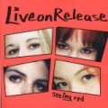 Liveonrelease - Seeing Red