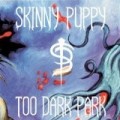 Skinny Puppy - Too Dark Park