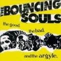 Bouncing Souls - Good Bad & Argyle