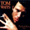 Tom Waits - Early Years Vol.2