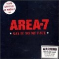 Area-7 - Say It to My Face