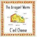 Arrogant Worms - C'est Cheese