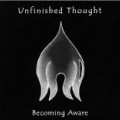 Unfinished Thought - Becoming Aware
