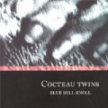 Cocteau Twins - Blue Bell Knoll