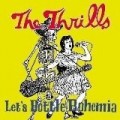 The Thrills - Let's Bottle Bohemia