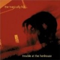 Tragically Hip - Trouble at the Henhouse (Reis)