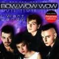 Bow Wow Wow - I want Candy