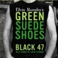 Black 47 - Elvis Murphy's Green Suede Shoes